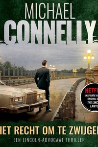 Het recht om te zwijgen: Een Lincoln-advocaat thriller