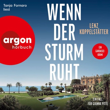 Wenn der Sturm ruht - Ein Fall für Gianna Pitti - Ermittlungen am Gardasee, Band 3 (Ungekürzte Lesung)