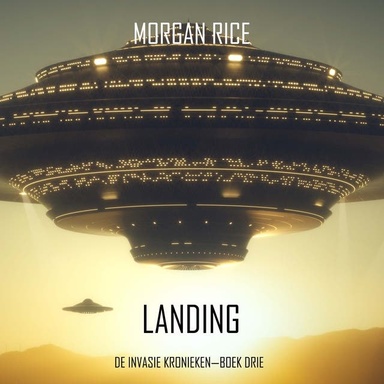Landing (De Invasie Kronieken—Boek Drie): Een Science Fiction Thriller