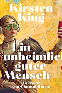 Ein unheimlich guter Mensch: Roman | »Messerscharf, urkomisch und doch wird man sich auf schmerzhafte Weise darin wiederfinden.« Monika Kim, Autorin von »Das Beste sind die Augen« | Millenialroman