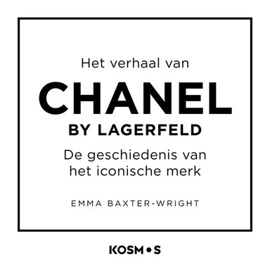 Het verhaal van Chanel - by Lagerfeld: De geschiedenis van het iconische merk