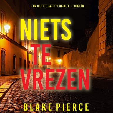 Niets te Vrezen (Een Juliette Hart FBI Thriller—Boek Eén)