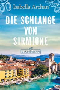 Die Schlange von Sirmione: Ein Gardasee-Krimi