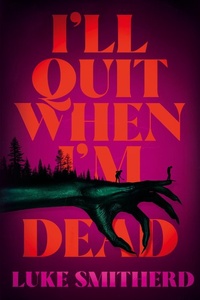 I'll Quit When I'm Dead