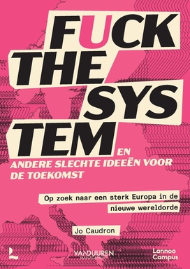 Fuck the system, en andere slechte ideeën voor de toekomst