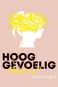Hooggevoelig, wat nu?