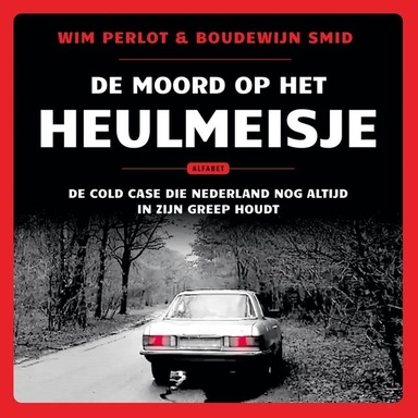 De moord op het Heulmeisje: De cold case die Nederland nog altijd in zijn greep houdt