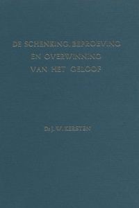 De schenking, beproeving en overwinning van het geloof