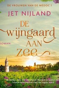 De wijngaard aan zee: De Médoc, 1863. Om wijndomein Rochard te redden moet Suzette samenwerken met haar ergste vijand.