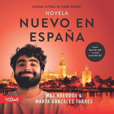 Nuevo en España - la novela: Aprende español de forma natural - Learn Spanish with a novel