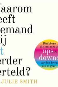 Waarom heeft niemand mij dit eerder verteld?