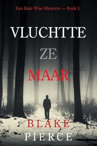 Vluchtte Ze Maar (Een Kate Wise Mysterie — Boek 5)