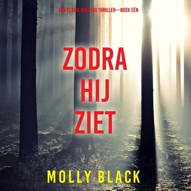 Zodra Hij Ziet (Een Claire King FBI Thriller—Boek Eén)