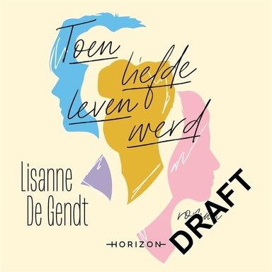 Toen liefde leven werd