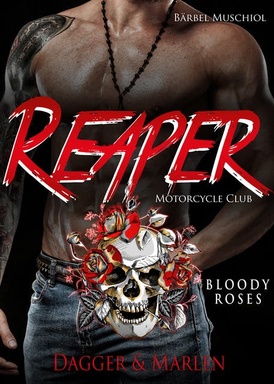 Reaper Motorcycle Club. Bloody Roses - Dagger und Marlen: Rocker Romance von Bärbel Muschiol