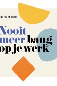 Nooit meer bang op je werk