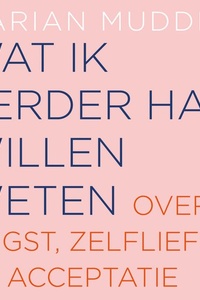 Wat ik eerder had willen weten