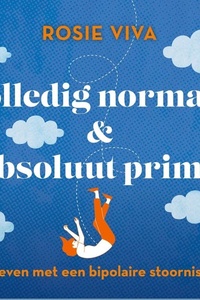 Volledig normaal & absoluut prima: Leven met een bipolaire stoornis