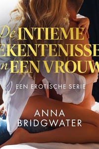 De intieme bekentenissen van een vrouw: Een erotische serie