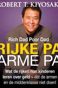 Rijke Pa Arme Pa: Wat de rijken hun kinderen leren over geld – dat de armen en de middenklasse niet doen!
