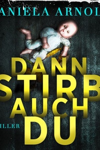 Dann stirb auch du - 2 spannende Thriller in einem Hörbuch (ungekürzt)