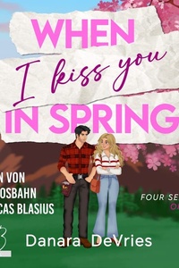 When I kiss you in Spring