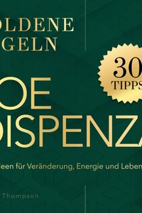 Joe Dispenza – Goldene Regeln: Hauptideen für Veränderung, Energie und Lebensfreude