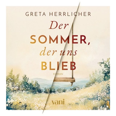 Der Sommer, der uns blieb: Drei Freunde, eine alte Schuld – und ein Sommer, der alles verändert