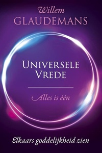 Universele vrede: Alles is één. Elkaars goddelijkheid zien