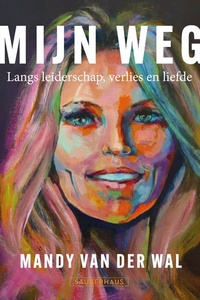 Mijn weg: Langs leiderschap, verlies en liefde