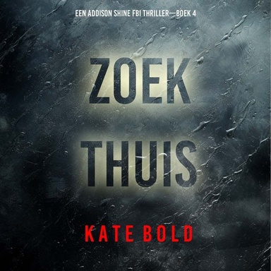 Zoek Thuis (Een Addison Shine FBI Thriller—Boek 4)