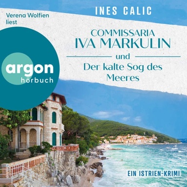 Commissaria Iva Markulin und Der kalte Sog des Meeres - Ein Istrien-Krimi - Istrien-Krimi-Reihe, Band 2 (Ungekürzte Lesung)