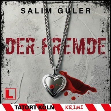 Der Fremde - Tatort Köln, Band 15 (ungekürzt)