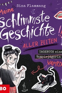 Meine schlimmste Geschichte aller Zeiten!!! Tagebuch einer Vampirin (Band 3)