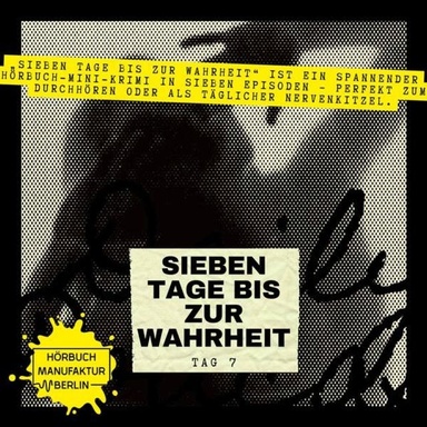 Sieben Tage bis zur Wahrheit - Hörbuch-Mini-Krimi, Band 7: Tag 7