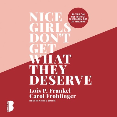 Nice girls don't get what they deserve: 99 tips om het respect te krijgen dat je verdient