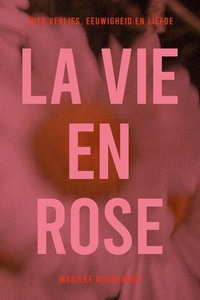 La Vie en Rose: over verlies, rouwverwerking en liefde