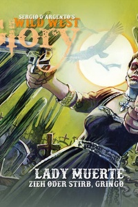 Wild West Glory, Folge 3: Lady Muerte / Zieh oder stirb, Gringo (Ungekürzt)