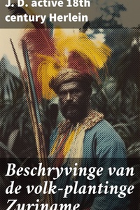Beschryvinge van de volk-plantinge Zuriname