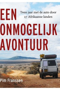 Een onmogelijk avontuur: Twee jaar met de auto door 27 Afrikaanse landen