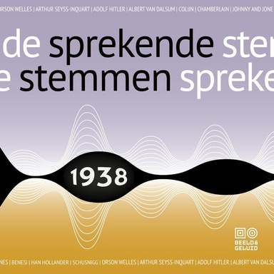 Sprekende stemmen 1938: Luister naar het verleden