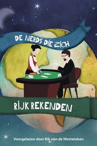 De nerds die zich rijk rekenden