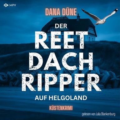 Der Reetdach-Ripper auf Helgoland: Platt & Schnacker ermitteln