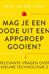 Mag je een dode uit een appgroep gooien?: En andere relevante vragen over social media en nieuwe technologie II