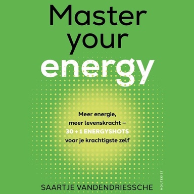 Master your energy: 30 + 1 energyshots voor je krachtigste zelf