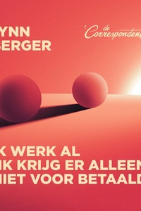 Ik werk al (ik krijg er alleen niet voor betaald)