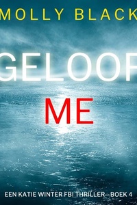 Geloof Me (Een Katie Winter FBI Thriller—Boek 4)