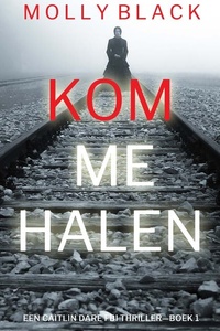 Kom Me Halen (Een Caitlin Dare FBI Thriller—Boek 1)