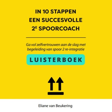 In 10 stappen een succesvol 2e spoortraject: Ga vol zelfvertrouwen aan de slag met begeleiding van spoor 2 re-integratie