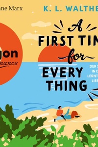 A First Time for Everything - Der Sommer, in dem ich lernte zu lieben (Ungekürzte Lesung)